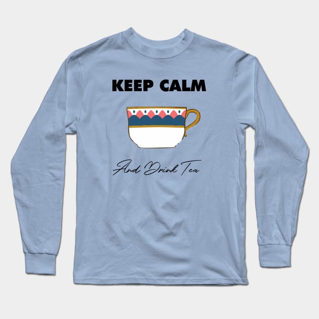 Keep Calm and Drink Tea Long Sleeve T-Shirt by DalalsDesigns